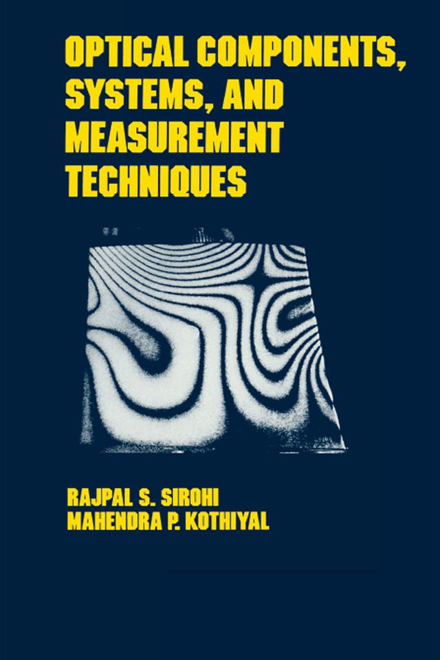 Optical Components, Techniques, and Systems in Engineering by Mahendra P. Kothiyal, Rajpal S. Sirohi