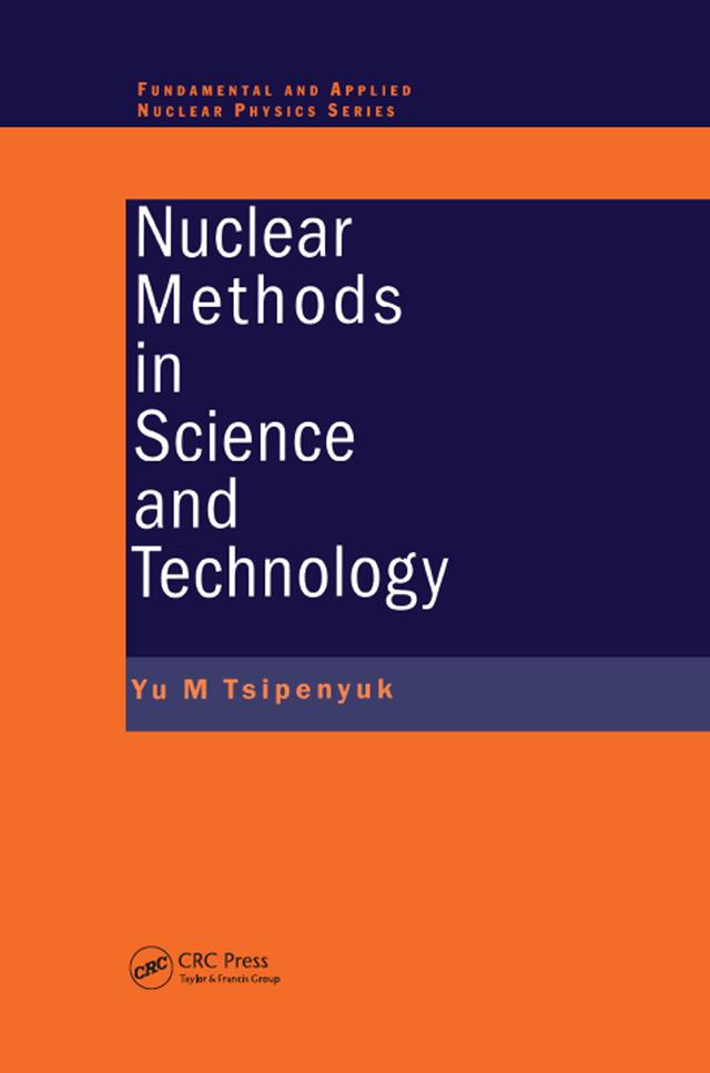 Nuclear Methods in Science and Technology by Yuri M. Tsipenyuk