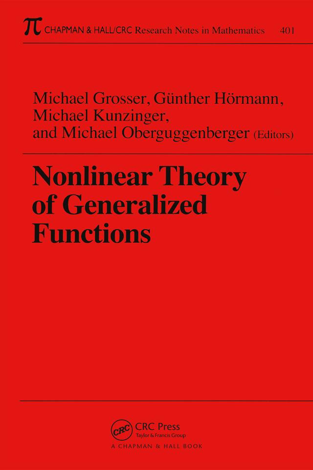 Nonlinear Theory of Generalized Functions by Gunther Hormann, Michael Grosser, Michael Kunzinger, Michael Oberguggenberger