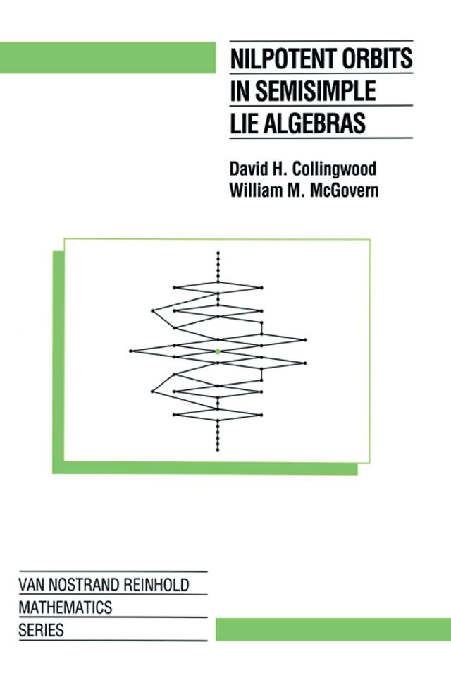 Nilpotent Orbits In Semisimple Lie Algebra by David .H. Collingwood, William .M. McGovern