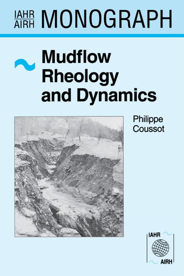 Mudflow Rheology and Dynamics by Philippe Coussot