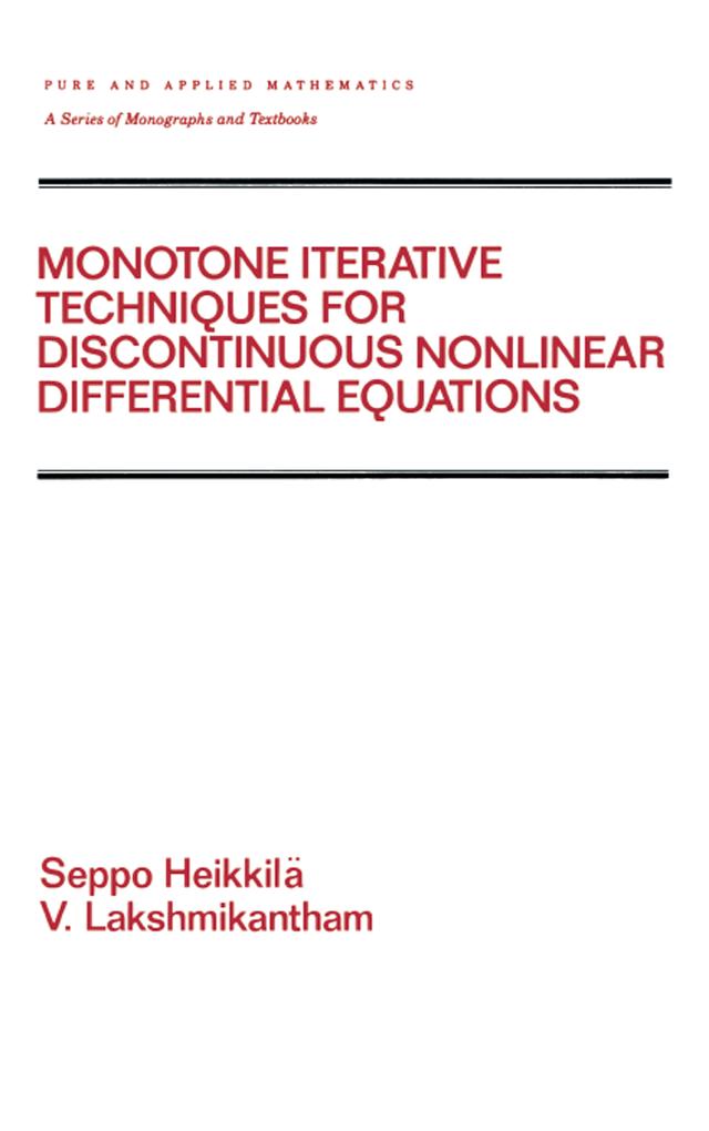 Monotone Iterative Techniques for Discontinuous Nonlinear Differential Equations by Seppo Heikkila, V. Lakshmikantham