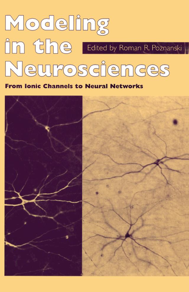 Modeling in the Neurosciences by R.R. Poznanski