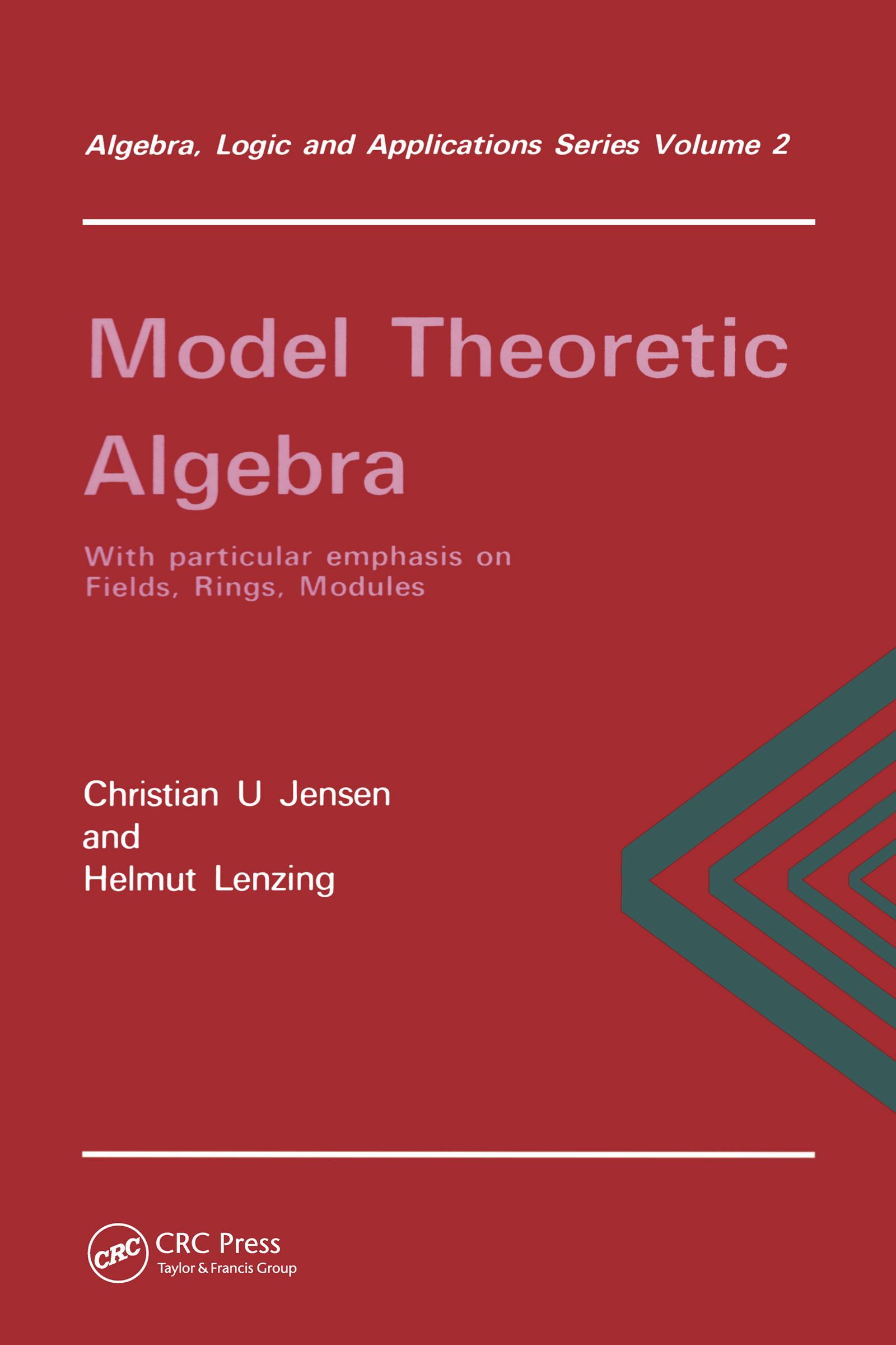 Model Theoretic Algebra With Particular Emphasis on Fields, Rings, Modules