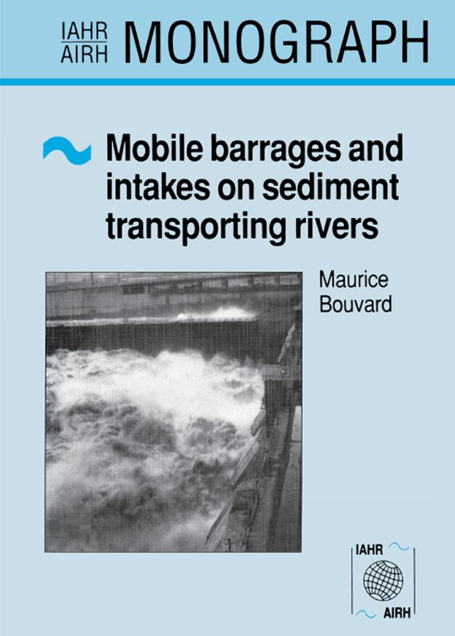 Mobile Barrages and Intakes on Sediment Transporting Rivers by M. Bouvard