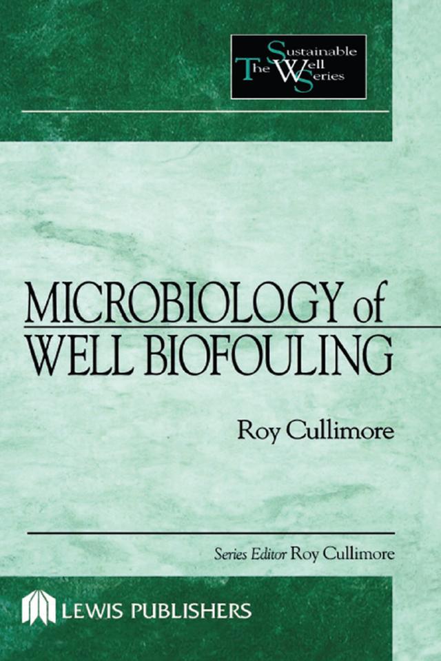 Microbiology of Well Biofouling by D. Roy Cullimore