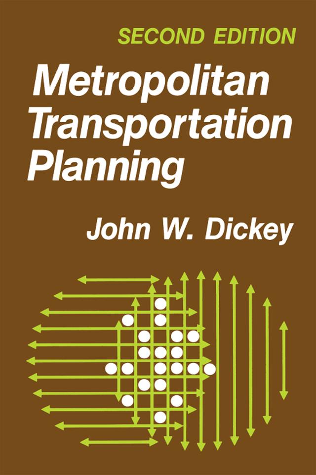 Metropolitan Transportation Planning by John W. Dickey