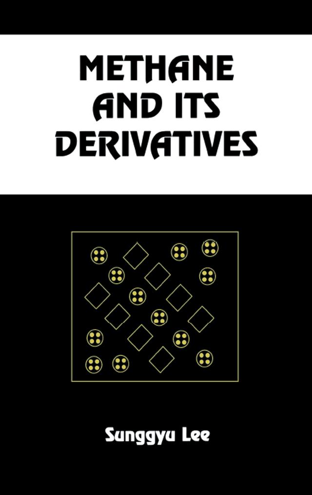 Methane and its Derivatives by Sunggyu Lee