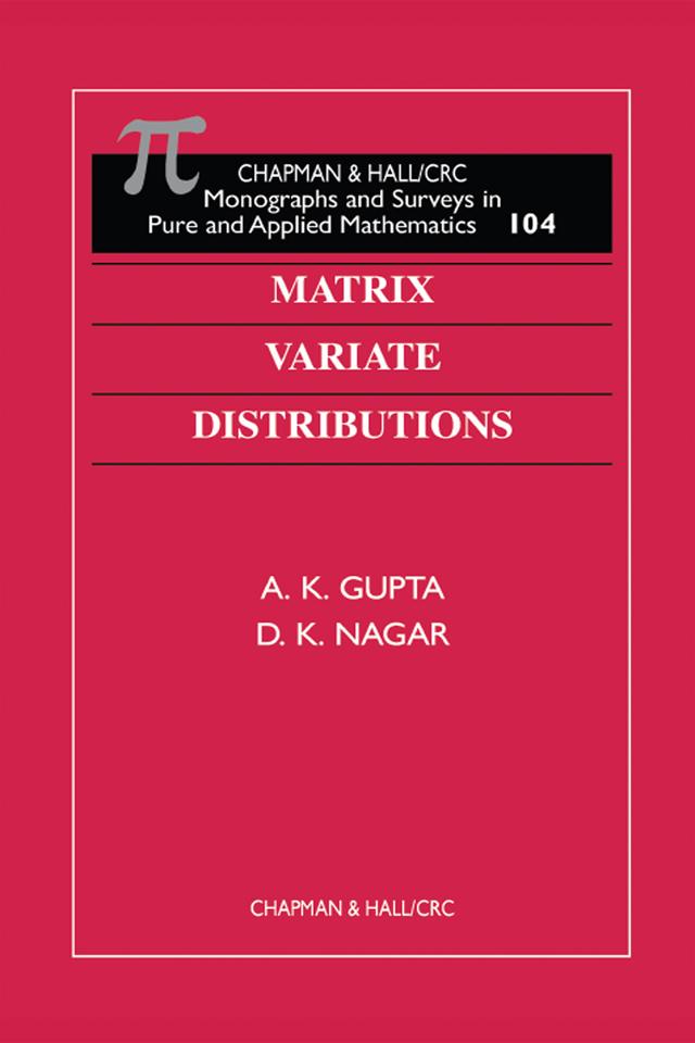 Matrix Variate Distributions by A K Gupta, D K Nagar