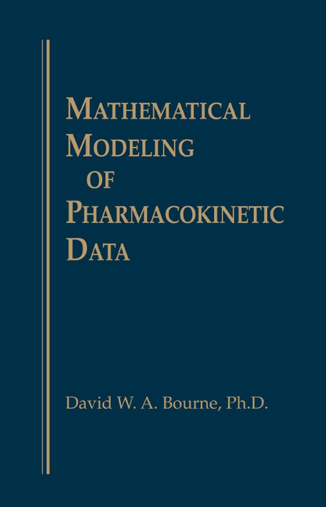 Mathematical Modeling of Pharmacokinetic Data by David W.A. Bourne, Steven Strauss