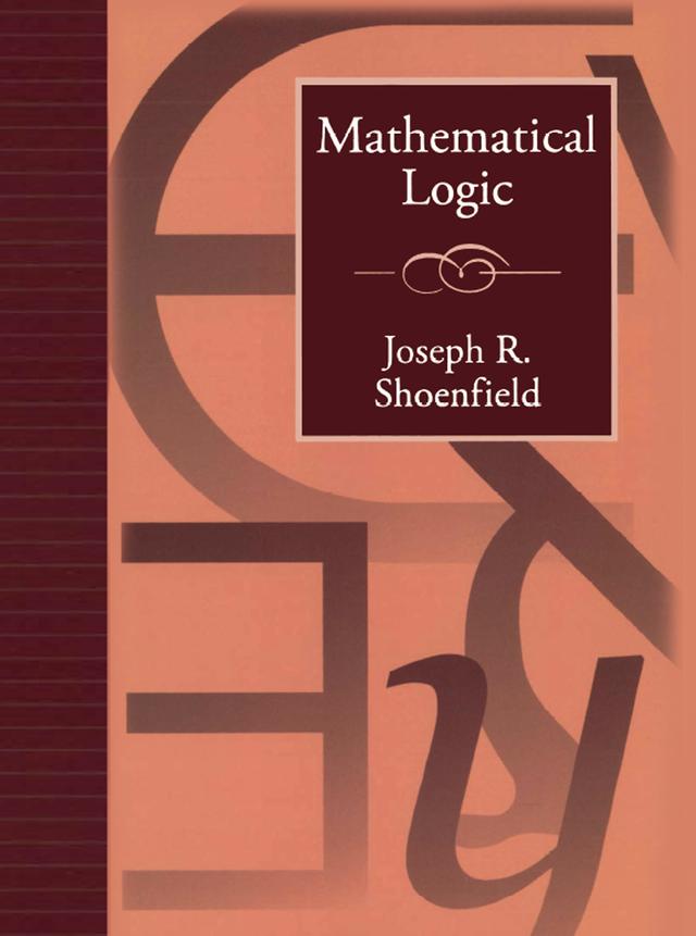 Mathematical Logic by Joseph R. Shoenfield