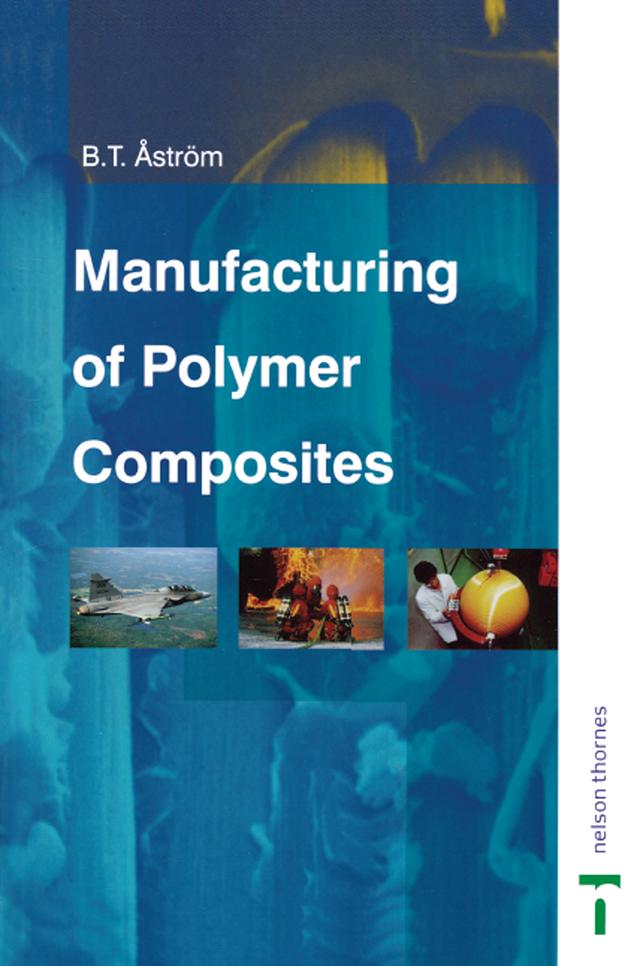Manufacturing of Polymer Composites by B. Tomas Astrom