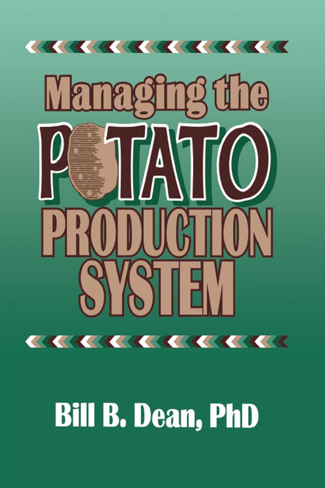 Managing the Potato Production System by Bill Bryan Dean