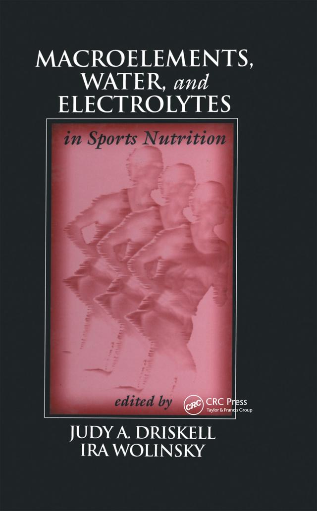 Macroelements, Water, and Electrolytes in Sports Nutrition by Judy A. Driskell