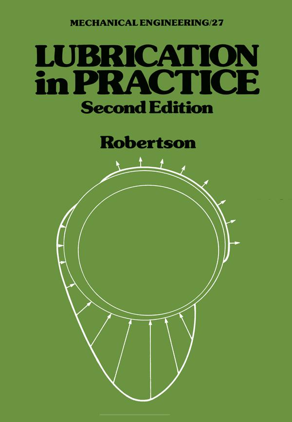 Lubrication in Practice by W. L. Robertson
