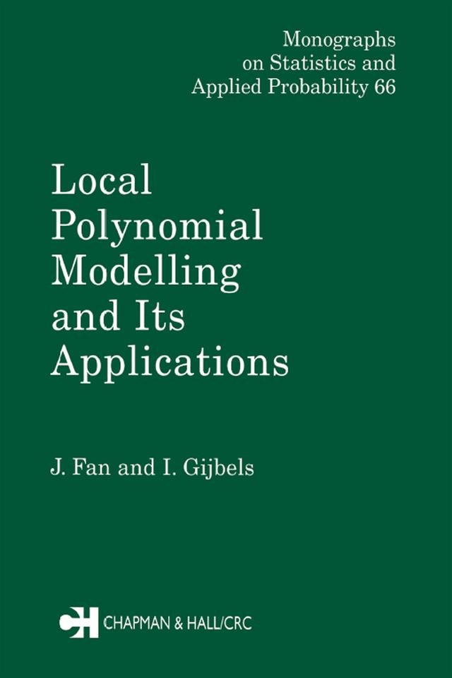 Local Polynomial Modelling and Its Applications by Irene Gijbels, Jianqing Fan