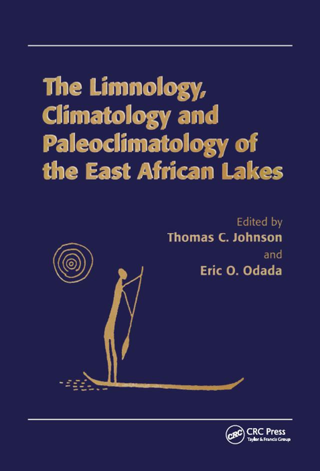 Limnology, Climatology and Paleoclimatology of the East African Lakes by Eric O Odada, Thomas C Johnson