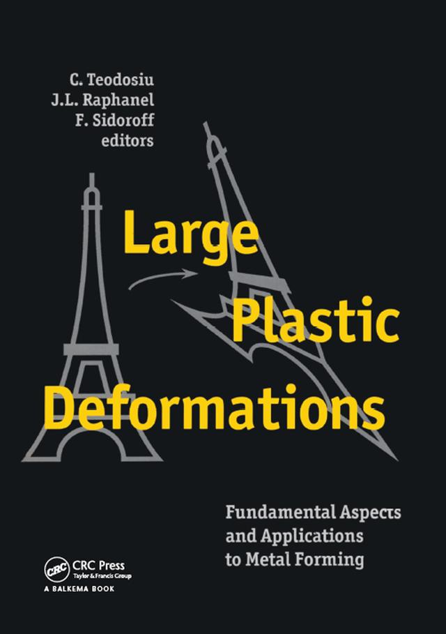 Large Plastic Deformations: Fundamental Aspects and Applications to Metal Forming by J.L. Raphanel