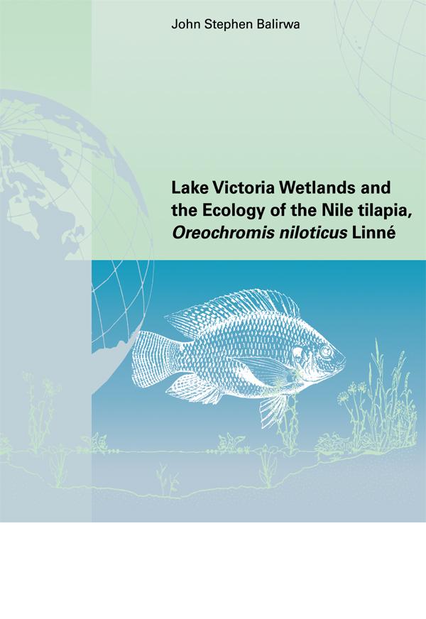 Lake Victoria Wetlands and the Ecology of the Nile Tilapia by John Stephen Balirwa