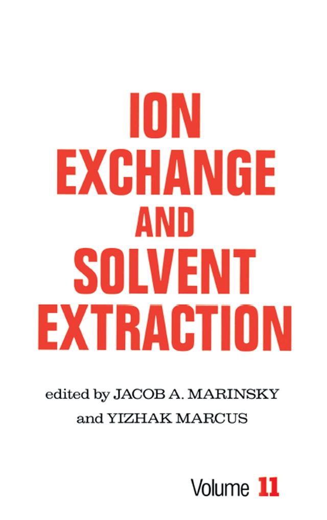 Ion Exchange and Solvent Extraction by Jacob A. Marinsky, Yitzhak Marcus