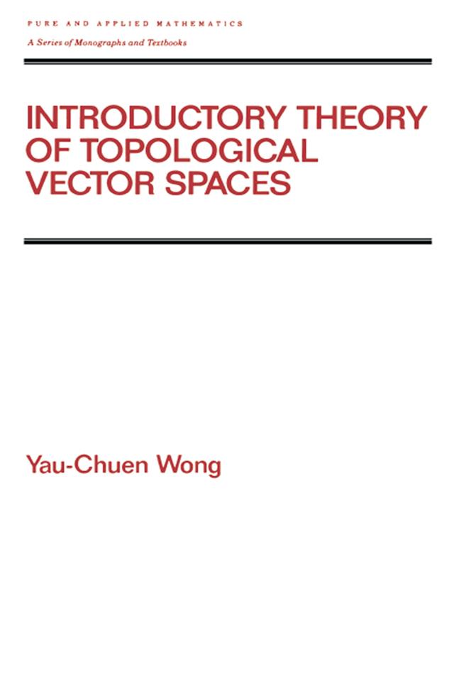 Introductory Theory of Topological Vector SPates by Yau-Chuen Wong