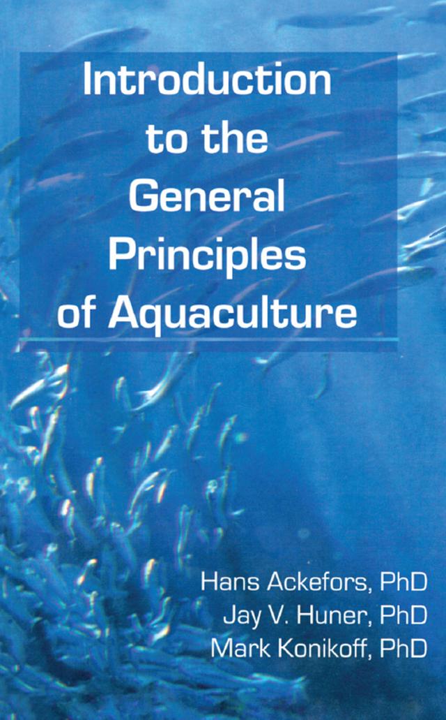 Introduction to the General Principles of Aquaculture by Hans Ackefors, Jay Huner, Mark Konikoff