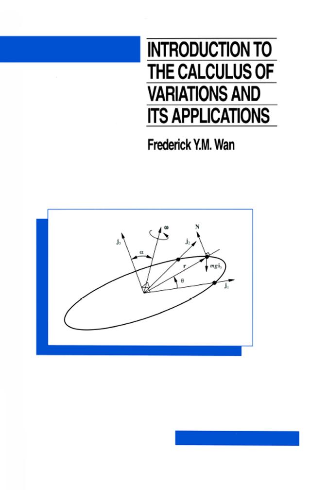 Introduction To The Calculus of Variations And Its Applications by Frederic Wan