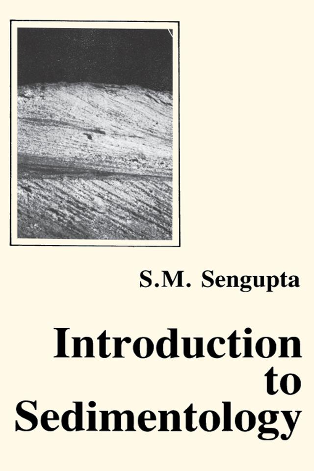 Introduction to Sedimentology by Supriya Sengupta
