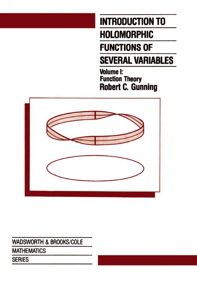 Introduction to Holomorphic Functions of Several Variables, Volume I by R.C. Gunning