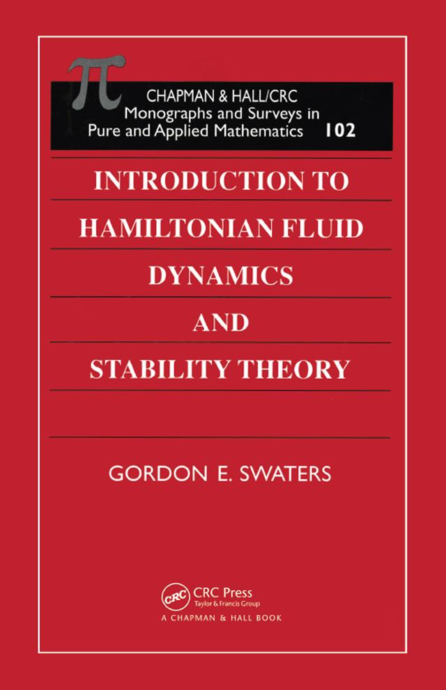 Introduction to Hamiltonian Fluid Dynamics and Stability Theory by Gordon E Swaters