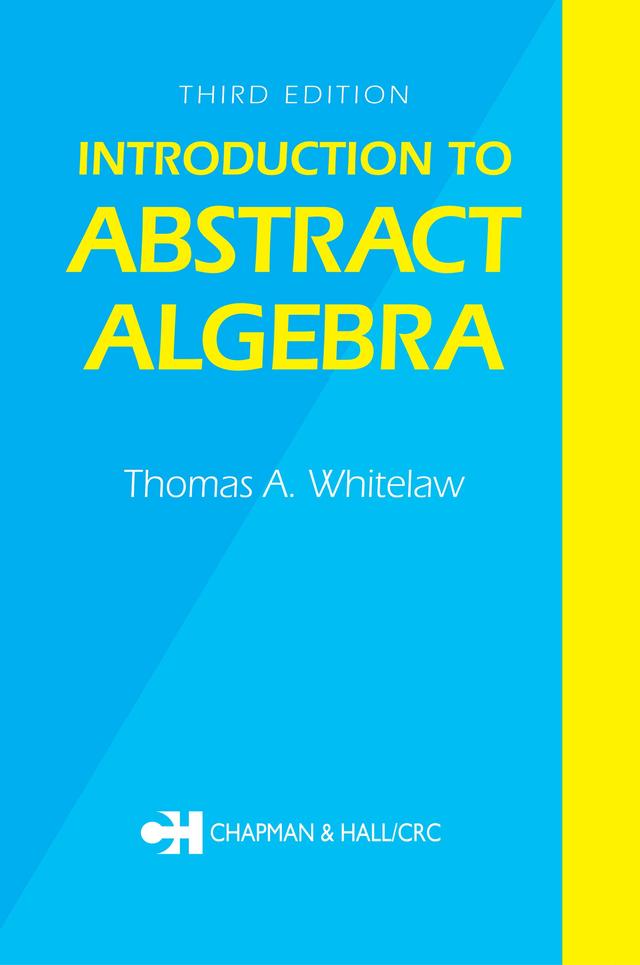 Introduction to Abstract Algebra, Third Edition by T.A. Whitelaw