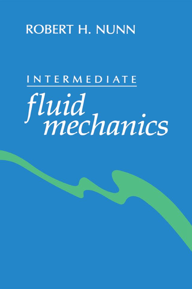 Intermediate fluid mechanics by RobertH. Nunn