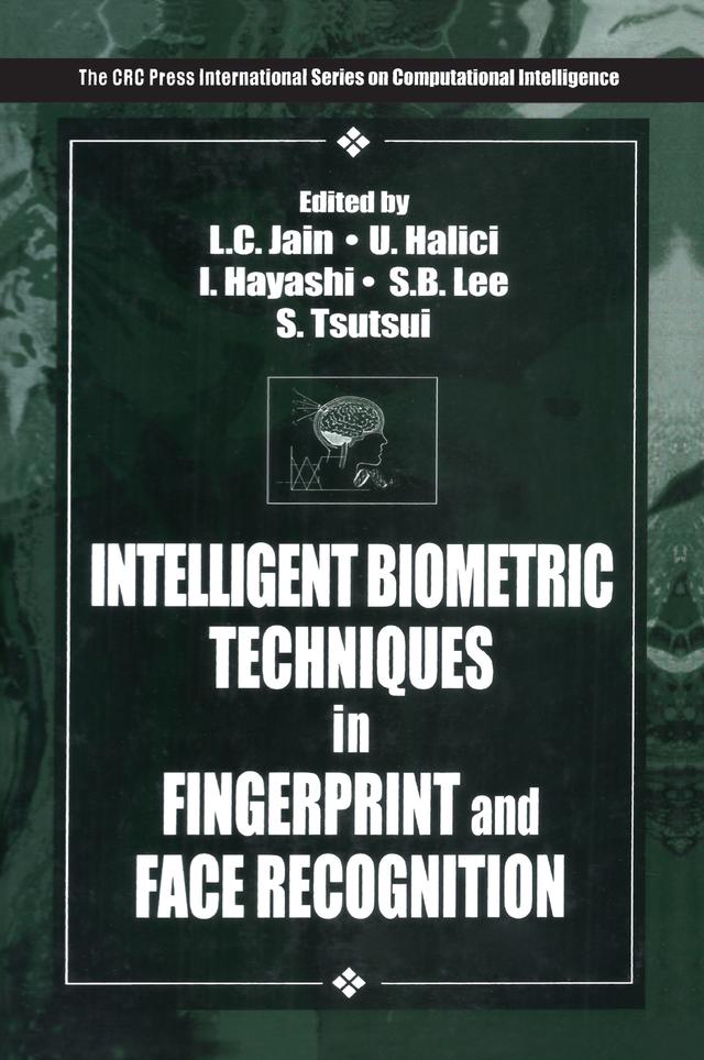 Intelligent Biometric Techniques in Fingerprint and Face Recognition by I. Hayashi, L.C. Jain, S.B. Lee, Shigeyoshi Tsutsui, U. Halici