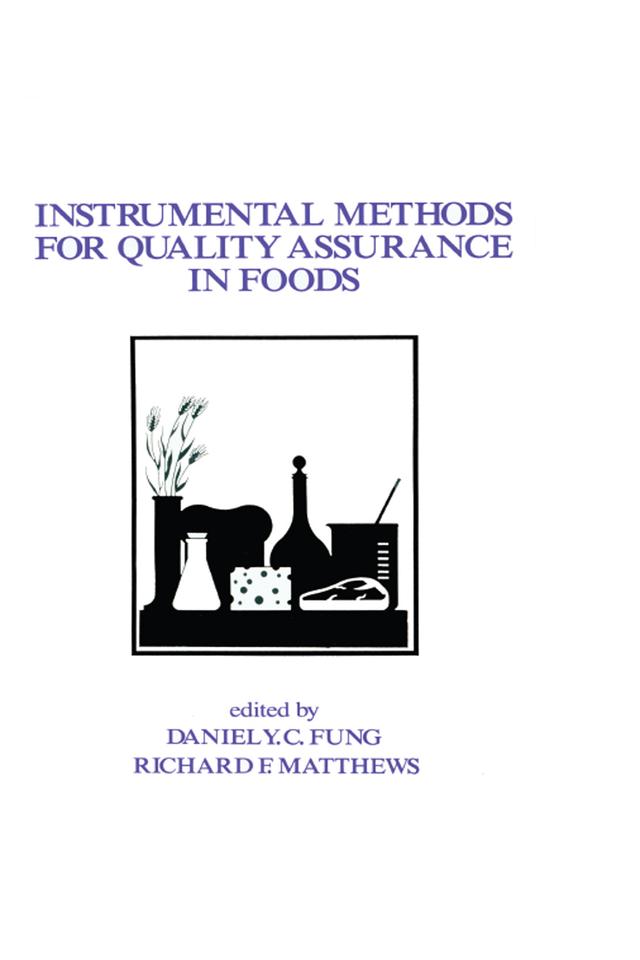 Instrumental Methods for Quality Assurance in Foods by Daniel Y.C. Fung, Richard E. Matthews