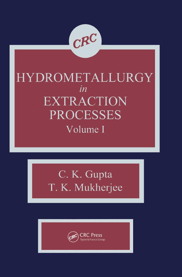 Hydrometallurgy in Extraction Processes, Volume I by T.K. Mukherjee