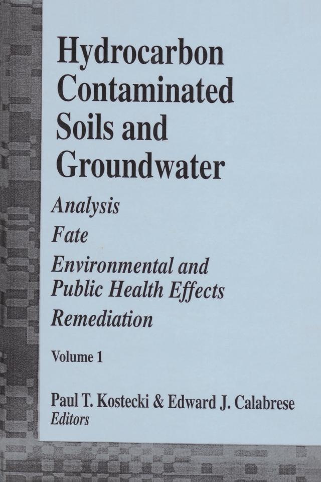Hydrocarbon Contaminated Soils and Groundwater by Paul T. Kostecki