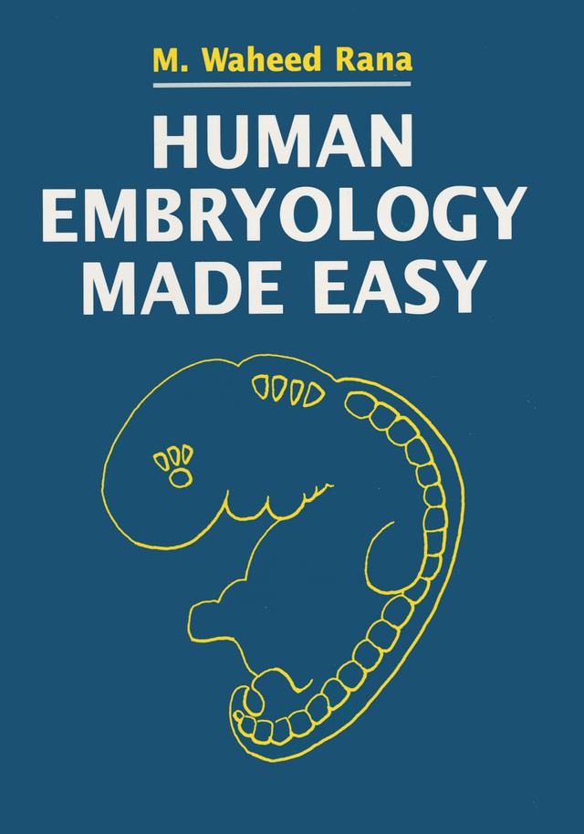 Human Embryology Made Easy by Abdul Hamid Rana