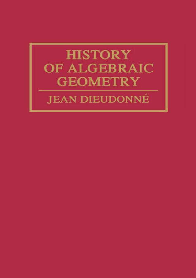 History Algebraic Geometry by Jean Dieudonné
