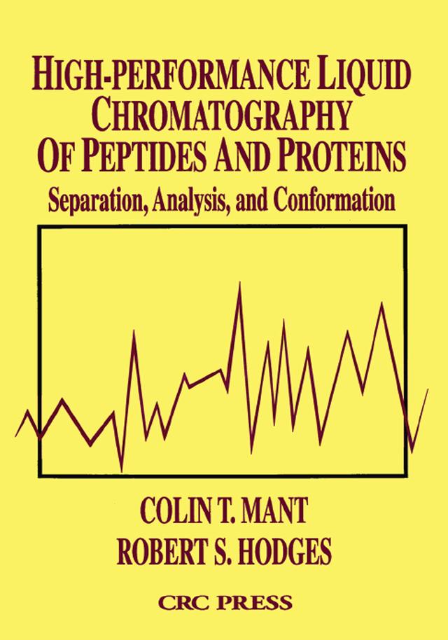 High-Performance Liquid Chromatography of Peptides and Proteins by Colin T. Mant, Robert S. Hodges