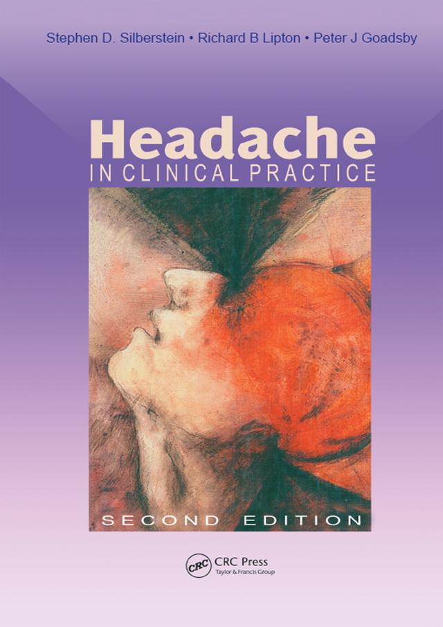 Headache in Clinical Practice by Peter J. Goadsby, Richard B. Lipton, Stephen D. Silberstein