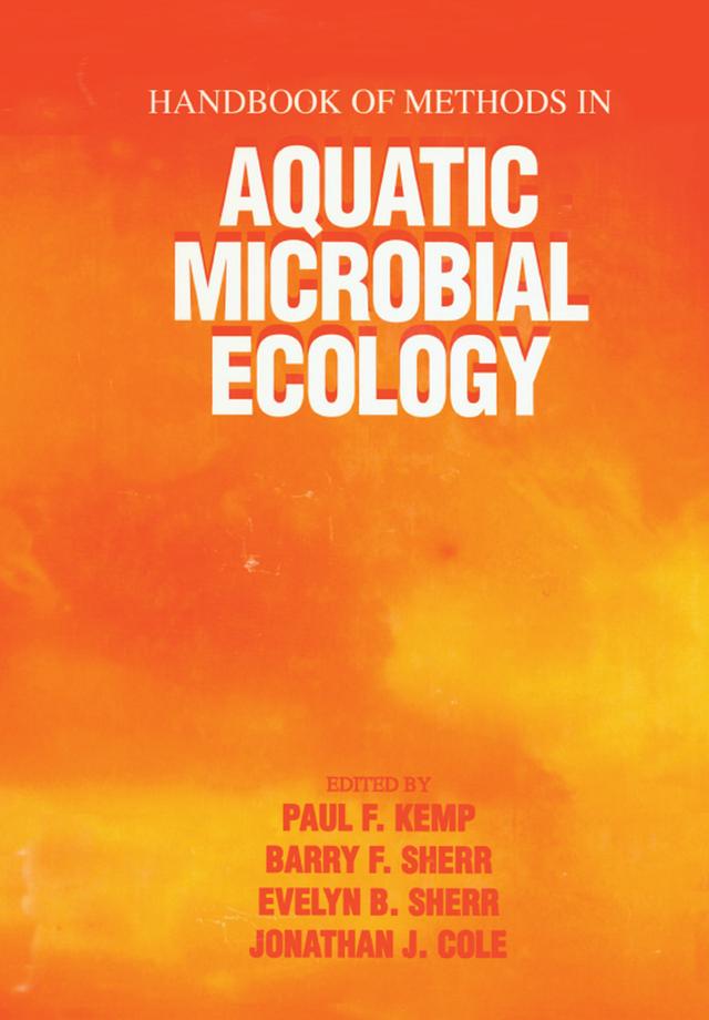 Handbook of Methods in Aquatic Microbial Ecology by Barry F. Sherr, Evelyn B. Sherr, Jonathan J. Cole, Paul F. Kemp