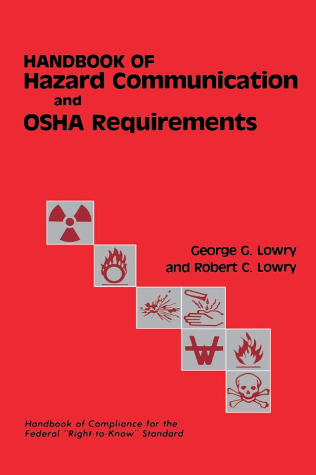 Handbook of Hazard Communication and OSHA Requirements by Lowry