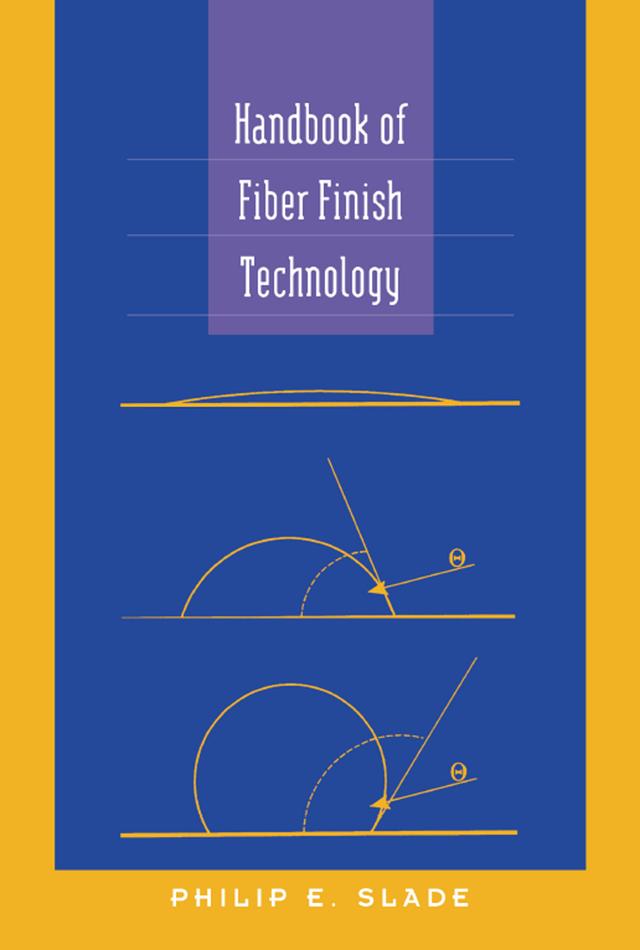 Handbook of Fiber Finish Technology by Philip E. Slade
