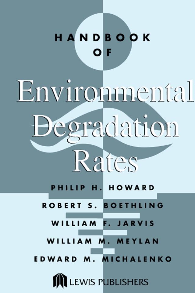 Handbook of Environmental Degradation Rates by Philip H. Howard