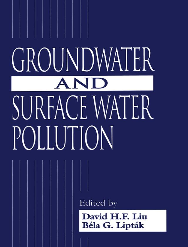 Groundwater and Surface Water Pollution by Bela G. Liptak, David H.F. Liu