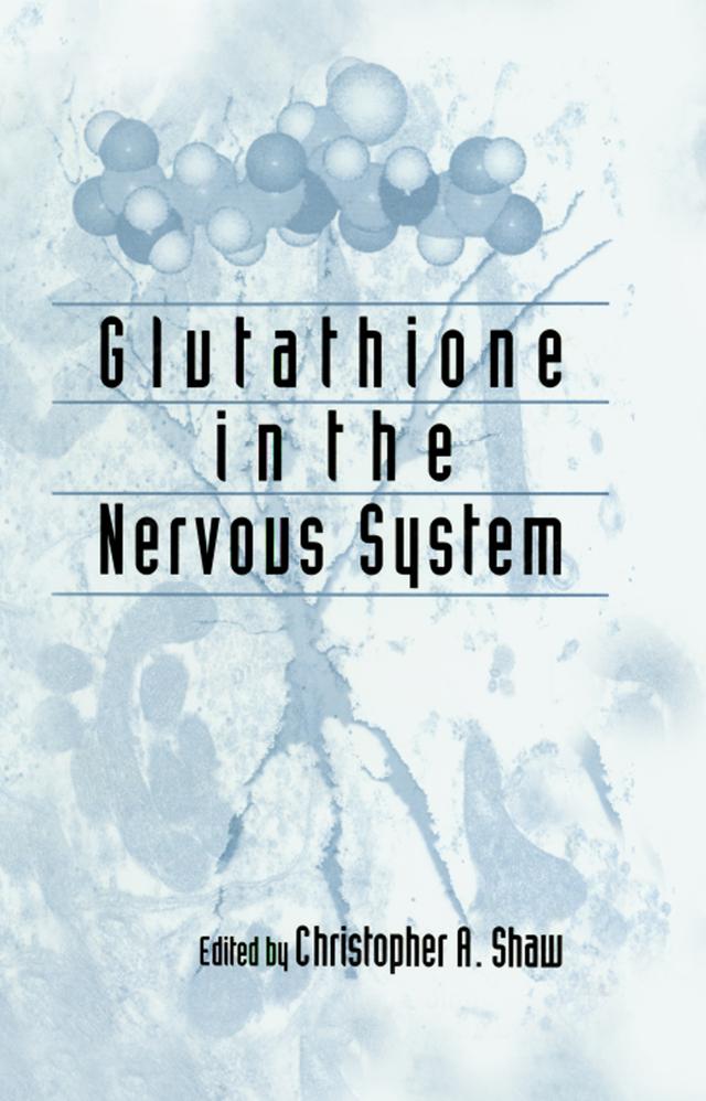 Glutathione In The Nervous System by Christopher Ari Shaw