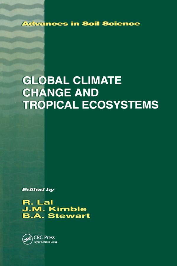 Global Climate Change and Tropical Ecosystems by B.A. Stewart, John M. Kimble
