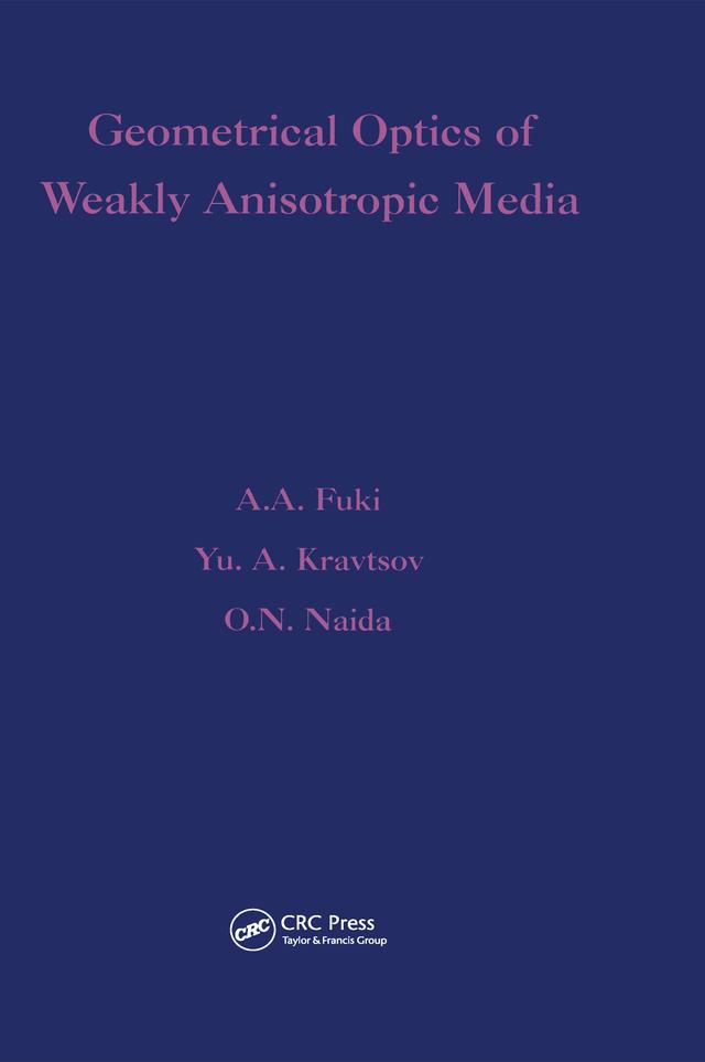 Geometrical Optics of Weakly Anisotropic Media by A A Fuki, O N Naida, Yu A Kravtsov