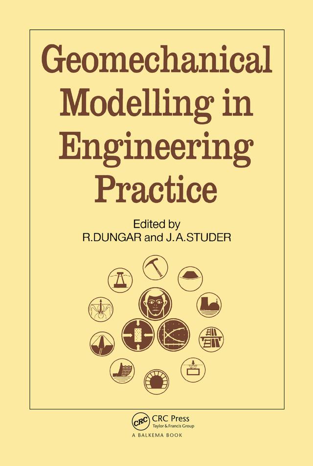 Geomechanical Modelling in Engineering Practice by J.A. Studer, R. Dungar