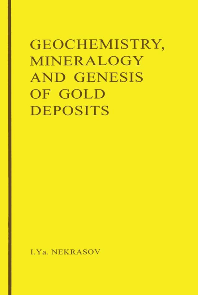 Geochemistry, Mineralogy and Genesis of Gold Deposits by I.Y. Nekrasov